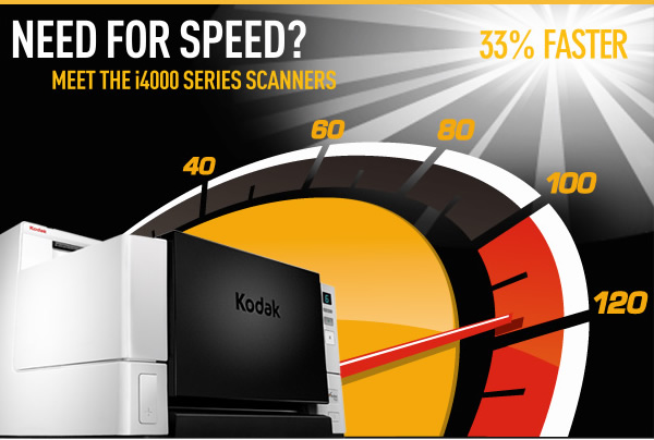 NEED FOR SPEED? Meet the i4000 Series Scanners - 33% Faster